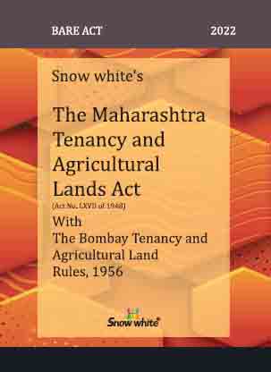 SNOW WHITE’s THE MAHARASHTRA TENANCY AND AGRICULTURAL LANDS ACT WITH THE BOMBAY TENANCY AND AGRICULTURAL LAND RULES, 1956 ( BARE ACT)